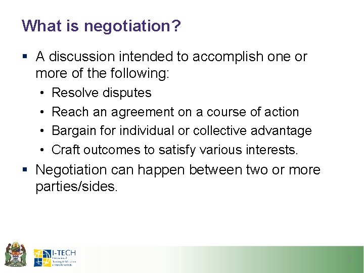 What is negotiation? § A discussion intended to accomplish one or more of the