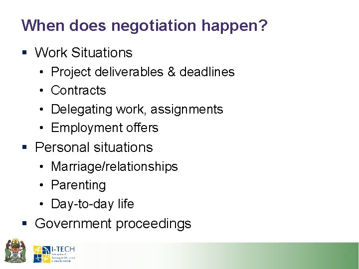 When does negotiation happen? § Work Situations • • Project deliverables & deadlines Contracts