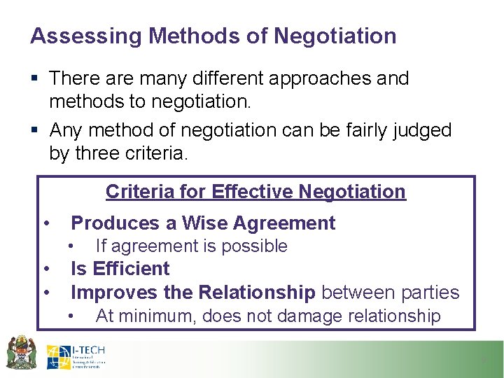 Assessing Methods of Negotiation § There are many different approaches and methods to negotiation.