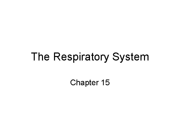 The Respiratory System Chapter 15 