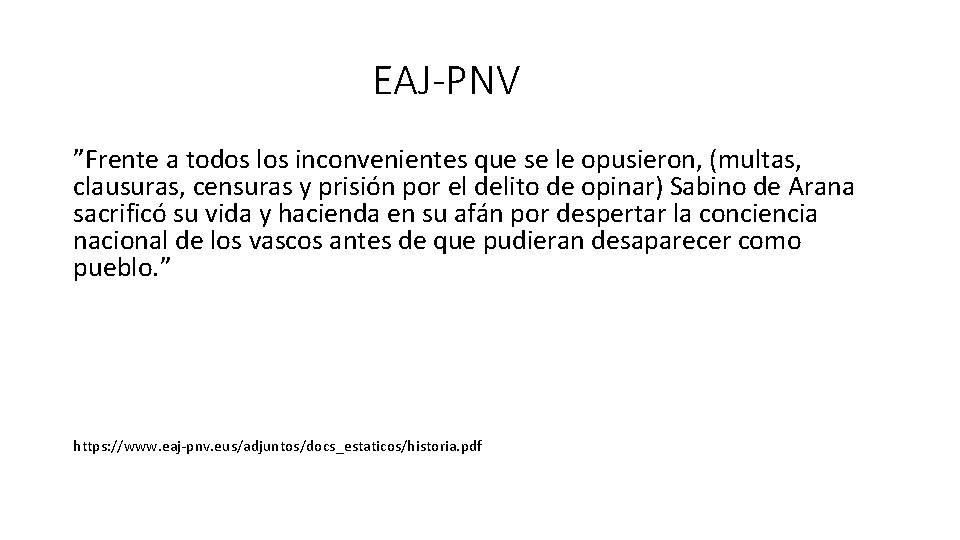 EAJ-PNV ”Frente a todos los inconvenientes que se le opusieron, (multas, clausuras, censuras y