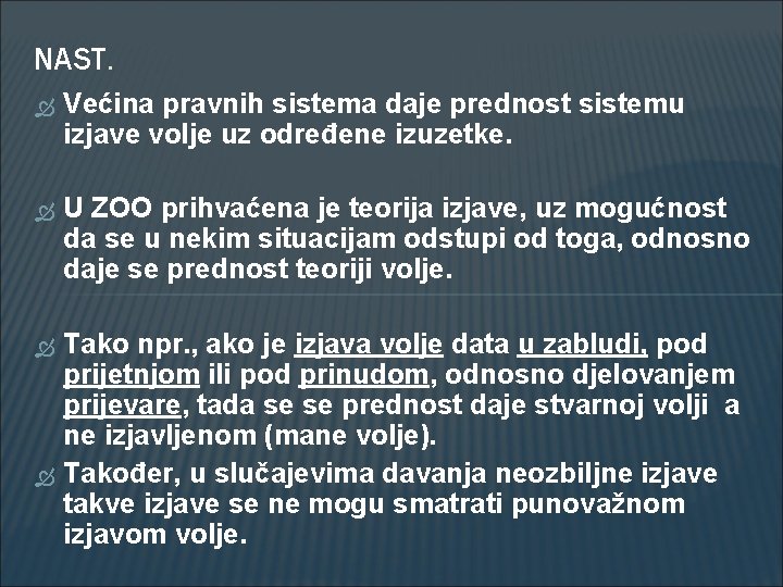 NAST. Većina pravnih sistema daje prednost sistemu izjave volje uz određene izuzetke. U ZOO