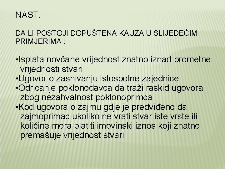 NAST. DA LI POSTOJI DOPUŠTENA KAUZA U SLIJEDEĆIM PRIMJERIMA : • Isplata novčane vrijednost