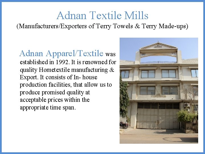 Adnan Textile Mills (Manufacturers/Exporters of Terry Towels & Terry Made-ups) Adnan Apparel/Textile was established