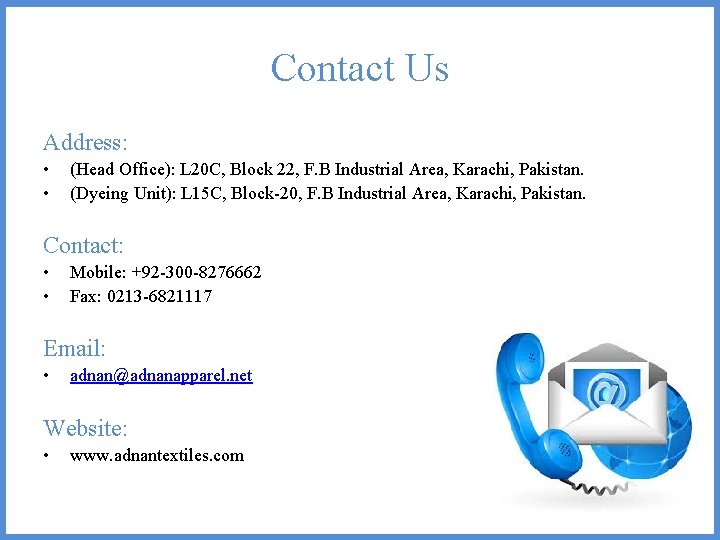 Contact Us Address: • • (Head Office): L 20 C, Block 22, F. B