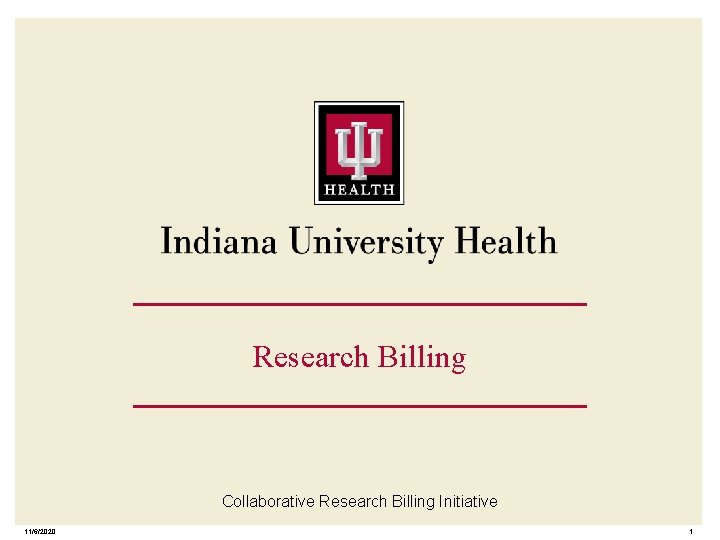 Research Billing Collaborative Research Billing Initiative 11/6/2020 1 