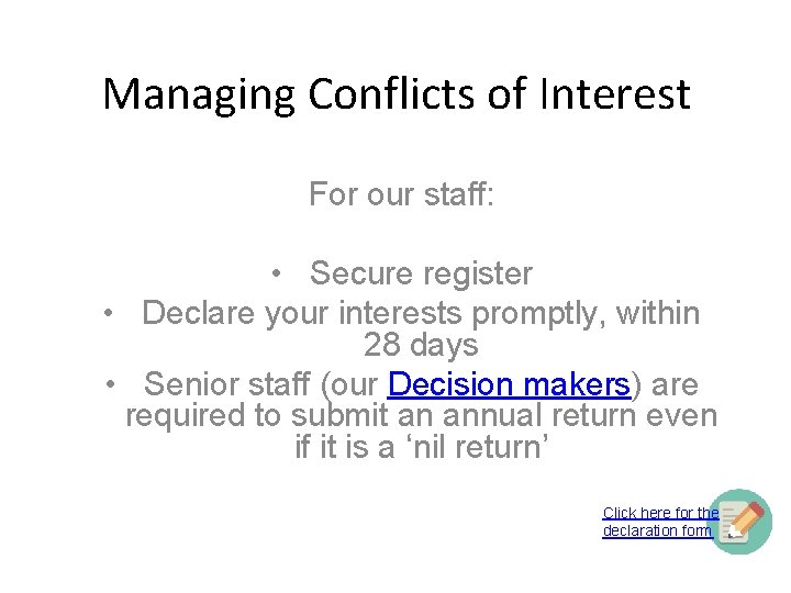 Managing Conflicts of Interest For our staff: • Secure register • Declare your interests