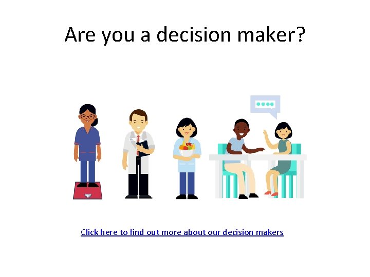 Are you a decision maker? Click here to find out more about our decision