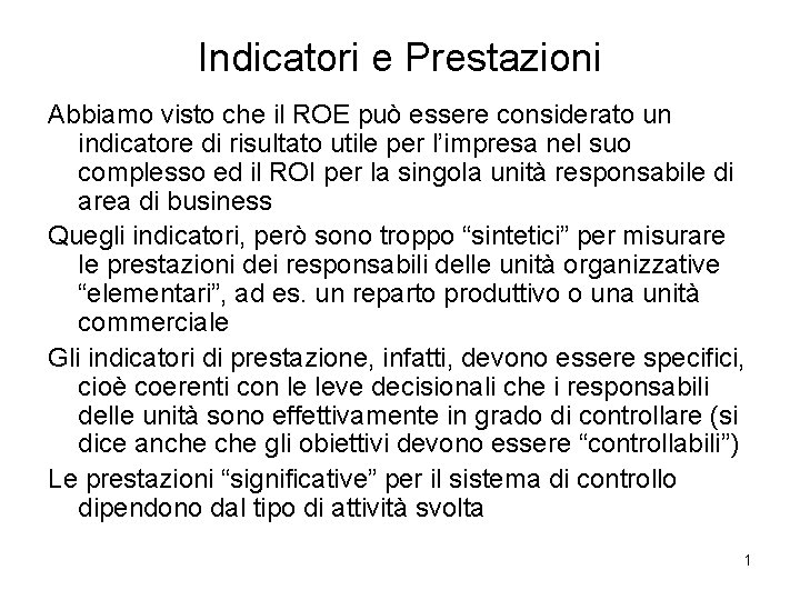 Indicatori e Prestazioni Abbiamo visto che il ROE può essere considerato un indicatore di