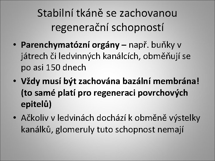 Stabilní tkáně se zachovanou regenerační schopností • Parenchymatózní orgány – např. buňky v játrech