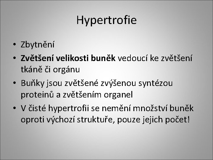 Hypertrofie • Zbytnění • Zvětšení velikosti buněk vedoucí ke zvětšení tkáně či orgánu •