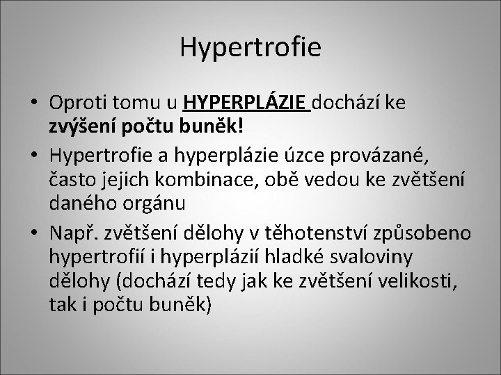 Hypertrofie • Oproti tomu u HYPERPLÁZIE dochází ke zvýšení počtu buněk! • Hypertrofie a