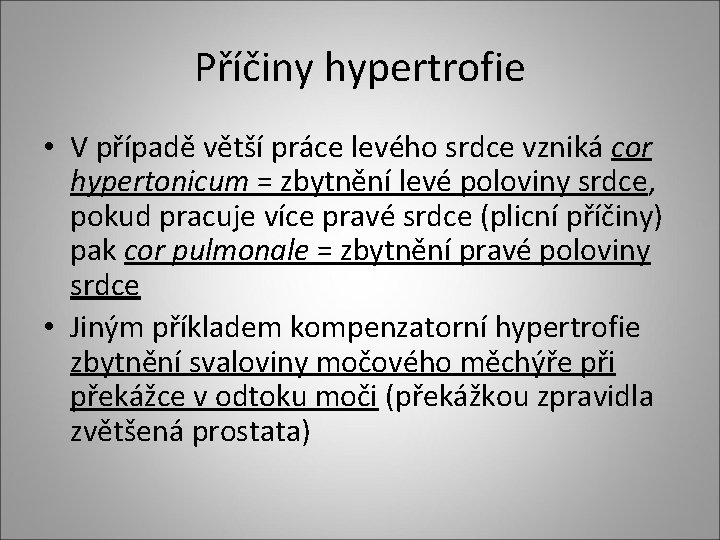 Příčiny hypertrofie • V případě větší práce levého srdce vzniká cor hypertonicum = zbytnění