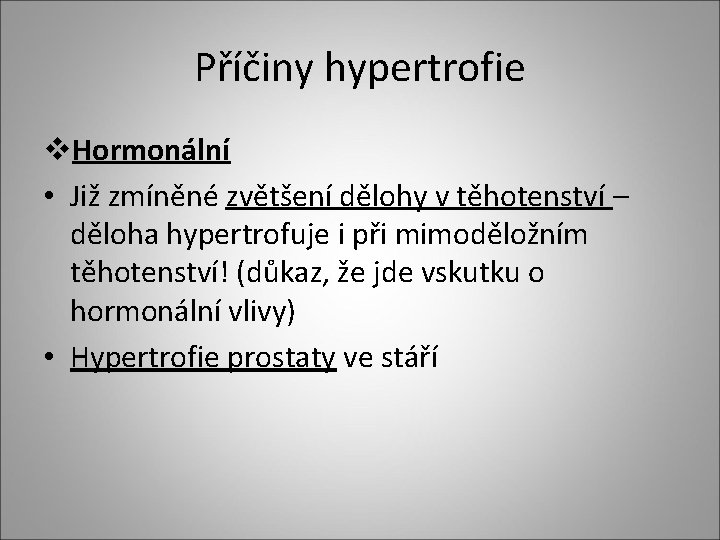 Příčiny hypertrofie v. Hormonální • Již zmíněné zvětšení dělohy v těhotenství – děloha hypertrofuje