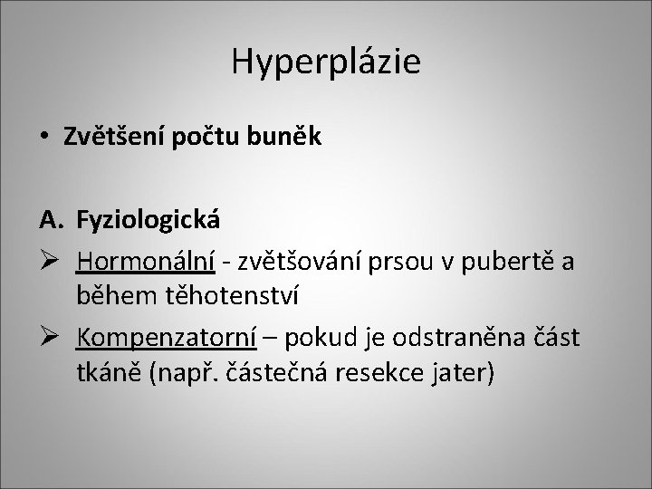 Hyperplázie • Zvětšení počtu buněk A. Fyziologická Ø Hormonální - zvětšování prsou v pubertě