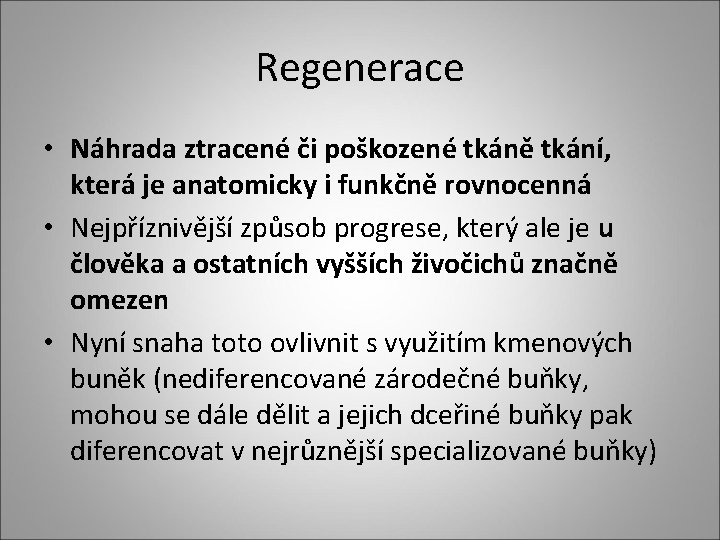 Regenerace • Náhrada ztracené či poškozené tkáně tkání, která je anatomicky i funkčně rovnocenná