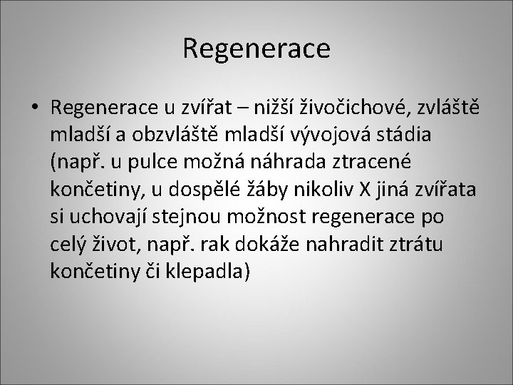 Regenerace • Regenerace u zvířat – nižší živočichové, zvláště mladší a obzvláště mladší vývojová