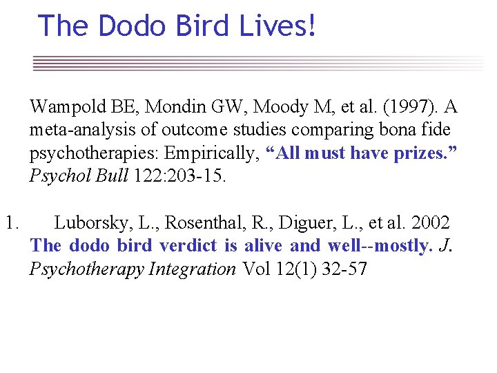 The Dodo Bird Lives! Wampold BE, Mondin GW, Moody M, et al. (1997). A