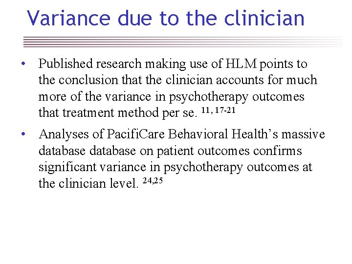 Variance due to the clinician • Published research making use of HLM points to