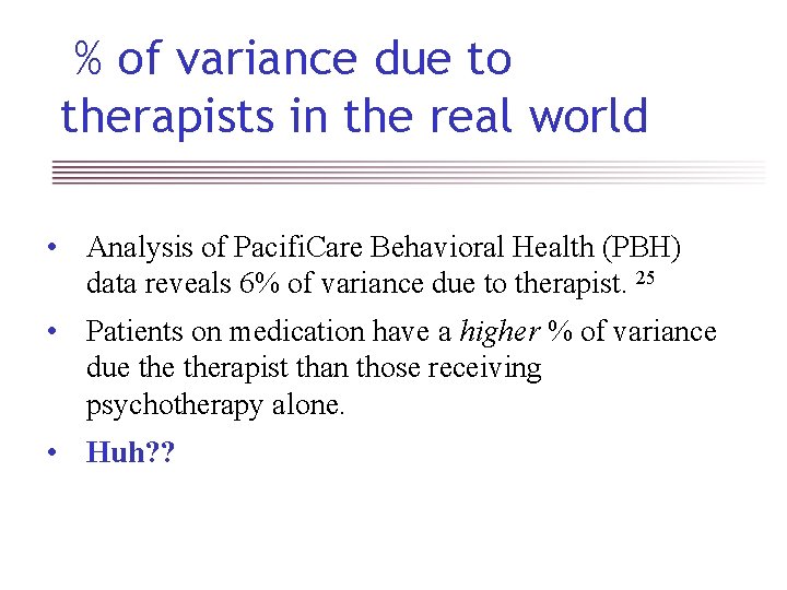 % of variance due to therapists in the real world • Analysis of Pacifi.
