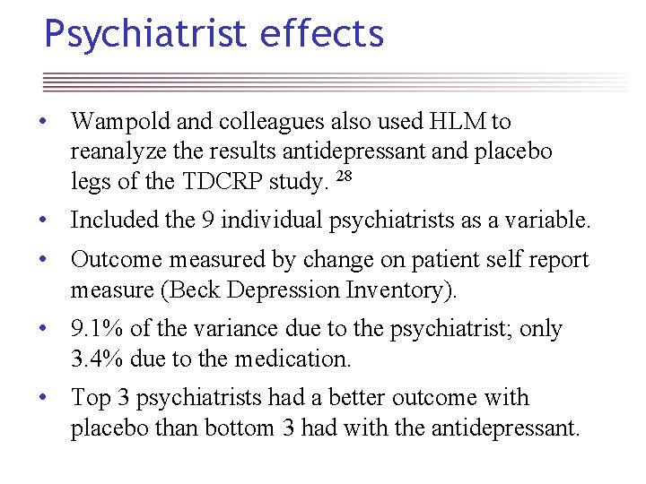 Psychiatrist effects • Wampold and colleagues also used HLM to reanalyze the results antidepressant