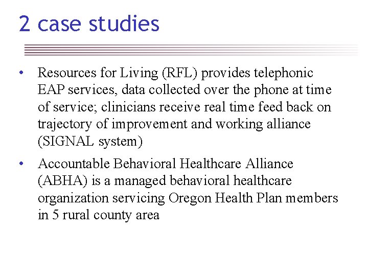 2 case studies • Resources for Living (RFL) provides telephonic EAP services, data collected
