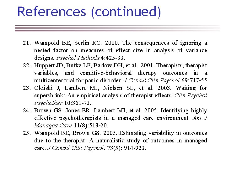 References (continued) 21. Wampold BE, Serlin RC. 2000. The consequences of ignoring a nested
