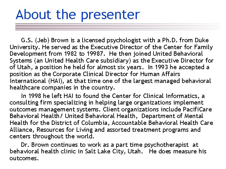 About the presenter G. S. (Jeb) Brown is a licensed psychologist with a Ph.
