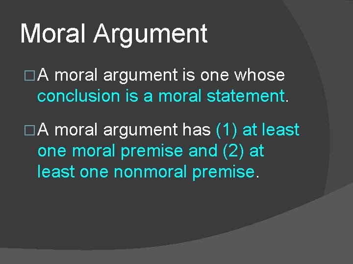 Moral Argument � A moral argument is one whose conclusion is a moral statement.