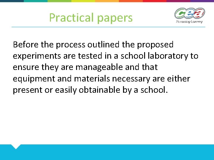 Practical papers Before the process outlined the proposed experiments are tested in a school