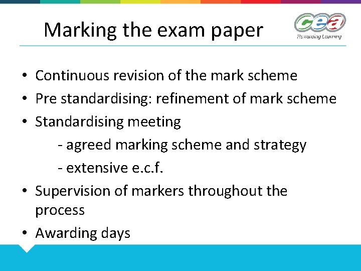 Marking the exam paper • Continuous revision of the mark scheme • Pre standardising: