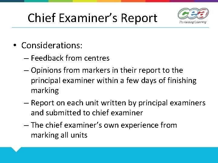Chief Examiner’s Report • Considerations: – Feedback from centres – Opinions from markers in