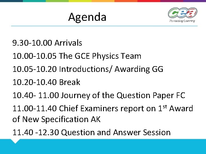 Agenda 9. 30 -10. 00 Arrivals 10. 00 -10. 05 The GCE Physics Team