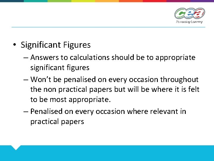  • Significant Figures – Answers to calculations should be to appropriate significant figures