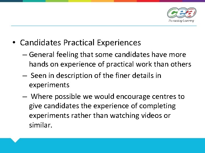  • Candidates Practical Experiences – General feeling that some candidates have more hands