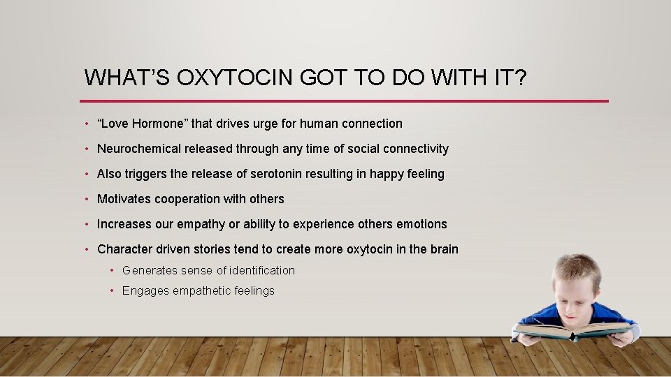 WHAT’S OXYTOCIN GOT TO DO WITH IT? • “Love Hormone” that drives urge for