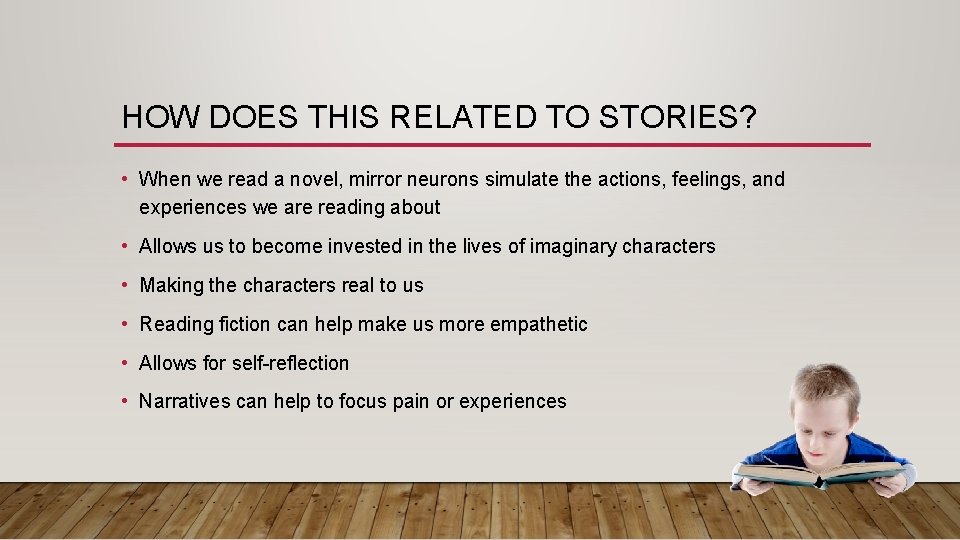 HOW DOES THIS RELATED TO STORIES? • When we read a novel, mirror neurons