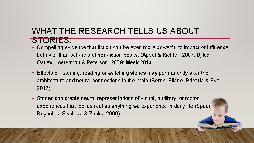 WHAT THE RESEARCH TELLS US ABOUT STORIES: • Compelling evidence that fiction can be