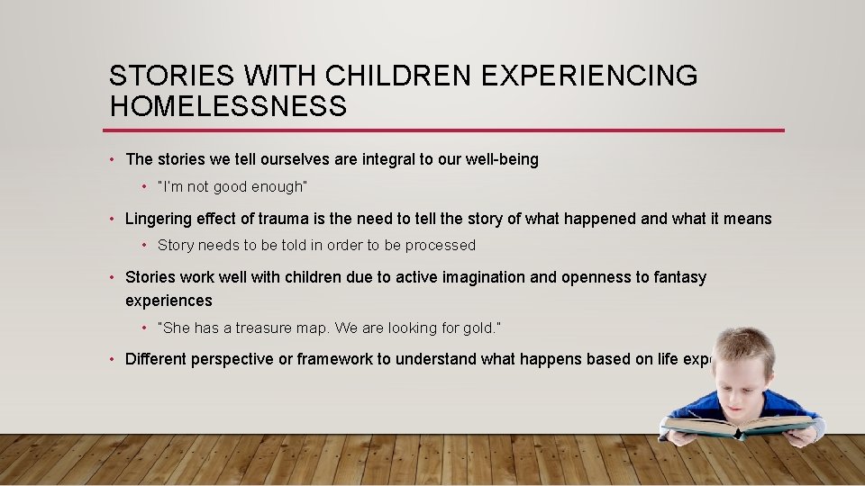 STORIES WITH CHILDREN EXPERIENCING HOMELESSNESS • The stories we tell ourselves are integral to