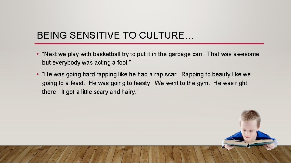 BEING SENSITIVE TO CULTURE… • “Next we play with basketball try to put it