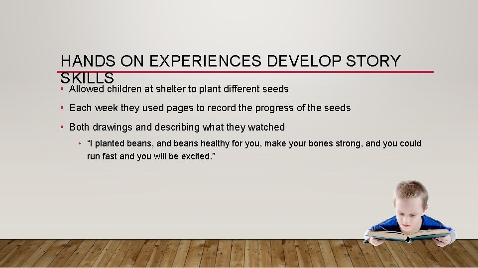 HANDS ON EXPERIENCES DEVELOP STORY SKILLS • Allowed children at shelter to plant different