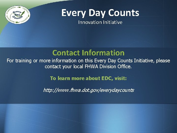 Every Day Counts Innovation Initiative Contact Information For training or more information on this Every Day Counts Innovation Initiative Contact Information For training or more information on this