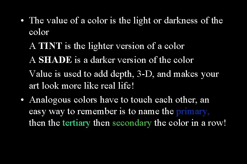  • The value of a color is the light or darkness of the