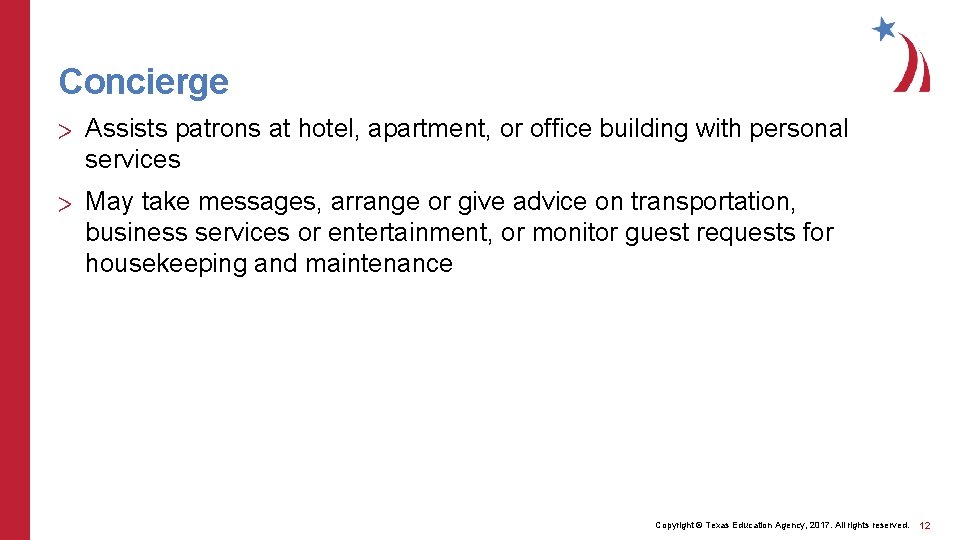 Concierge > Assists patrons at hotel, apartment, or office building with personal services >