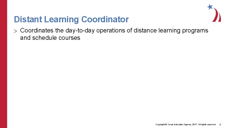 Distant Learning Coordinator > Coordinates the day-to-day operations of distance learning programs and schedule