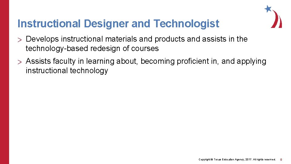 Instructional Designer and Technologist > Develops instructional materials and products and assists in the