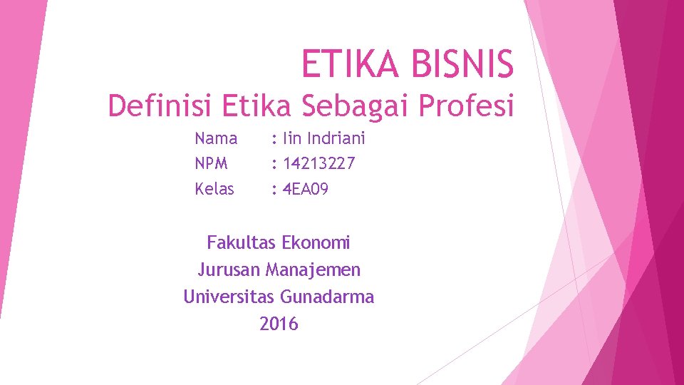 ETIKA BISNIS Definisi Etika Sebagai Profesi Nama NPM Kelas : Iin Indriani : 14213227