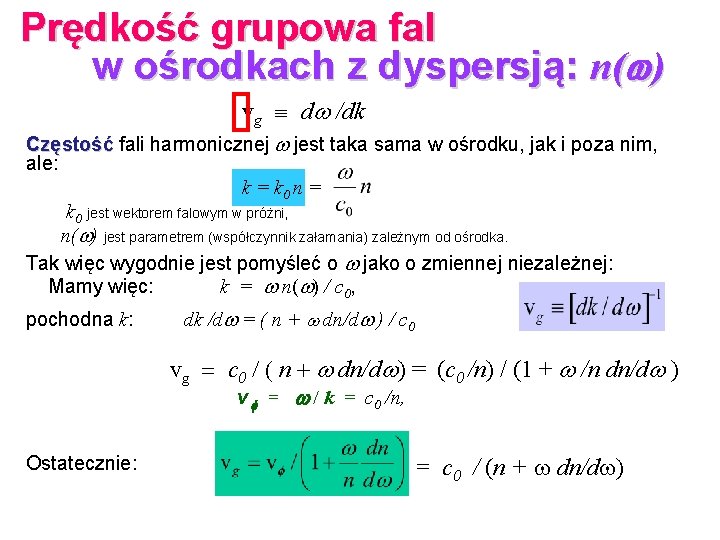 Prędkość grupowa fal w ośrodkach z dyspersją: n( ) vg º d /dk Częstość