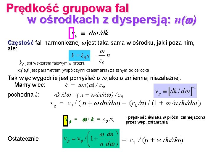 Prędkość grupowa fal w ośrodkach z dyspersją: n( ) vg º d /dk Częstość