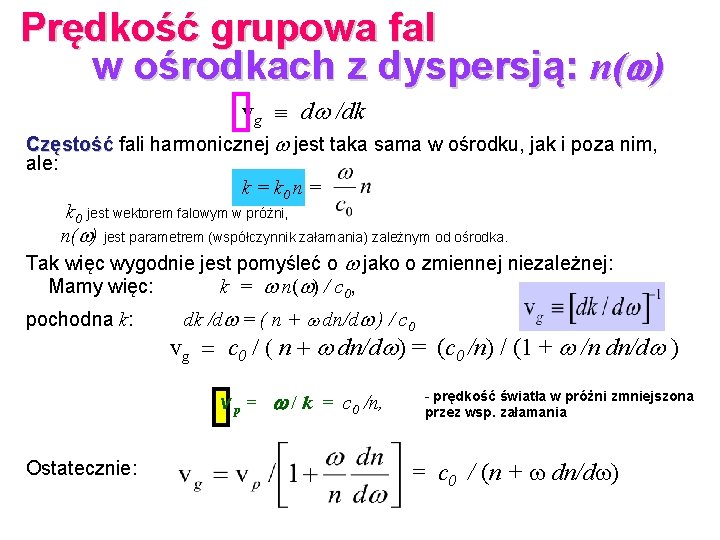 Prędkość grupowa fal w ośrodkach z dyspersją: n( ) vg º d /dk Częstość